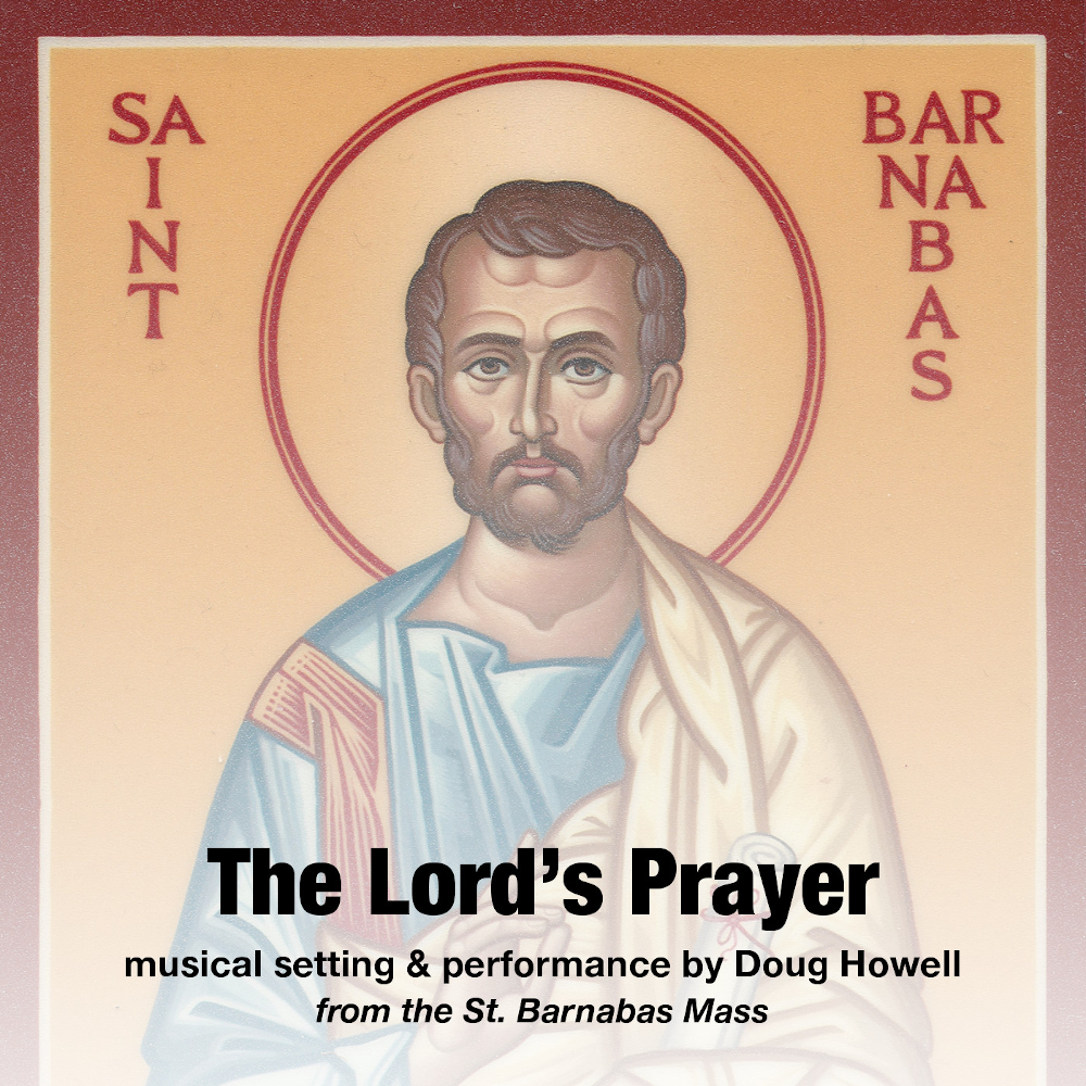 The Lord’s Prayer (St. Barnabas Mass)